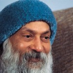 Osho – Truth is God. There is no other God except the truth